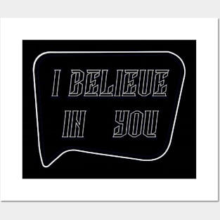 I BELIEVE IN YOU Posters and Art